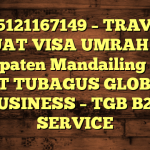 085121167149 – TRAVEL BUAT VISA UMRAH DI Kabupaten Mandailing Natal  – PT TUBAGUS GLOBAL BUSINESS – TGB B2B SERVICE