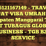 085121167149 – TRAVEL BUAT VISA UMRAH DI Kabupaten Manggarai Timur  – PT TUBAGUS GLOBAL BUSINESS – TGB B2B SERVICE