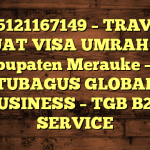 085121167149 – TRAVEL BUAT VISA UMRAH DI Kabupaten Merauke  – PT TUBAGUS GLOBAL BUSINESS – TGB B2B SERVICE