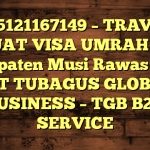 085121167149 – TRAVEL BUAT VISA UMRAH DI Kabupaten Musi Rawas Utara  – PT TUBAGUS GLOBAL BUSINESS – TGB B2B SERVICE