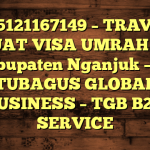 085121167149 – TRAVEL BUAT VISA UMRAH DI Kabupaten Nganjuk  – PT TUBAGUS GLOBAL BUSINESS – TGB B2B SERVICE