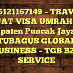 085121167149 – TRAVEL BUAT VISA UMRAH DI Kabupaten Puncak Jaya  – PT TUBAGUS GLOBAL BUSINESS – TGB B2B SERVICE
