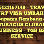 085121167149 – TRAVEL BUAT VISA UMRAH DI Kabupaten Rembang  – PT TUBAGUS GLOBAL BUSINESS – TGB B2B SERVICE