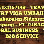 085121167149 – TRAVEL BUAT VISA UMRAH DI Kabupaten Sidenreng Rappang  – PT TUBAGUS GLOBAL BUSINESS – TGB B2B SERVICE