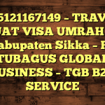 085121167149 – TRAVEL BUAT VISA UMRAH DI Kabupaten Sikka  – PT TUBAGUS GLOBAL BUSINESS – TGB B2B SERVICE