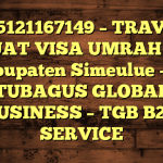 085121167149 – TRAVEL BUAT VISA UMRAH DI Kabupaten Simeulue  – PT TUBAGUS GLOBAL BUSINESS – TGB B2B SERVICE