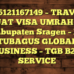 085121167149 – TRAVEL BUAT VISA UMRAH DI Kabupaten Sragen  – PT TUBAGUS GLOBAL BUSINESS – TGB B2B SERVICE