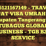 085121167149 – TRAVEL BUAT VISA UMRAH DI Kabupaten Tangerang  – PT TUBAGUS GLOBAL BUSINESS – TGB B2B SERVICE
