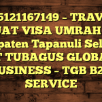 085121167149 – TRAVEL BUAT VISA UMRAH DI Kabupaten Tapanuli Selatan  – PT TUBAGUS GLOBAL BUSINESS – TGB B2B SERVICE