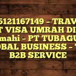 085121167149 – TRAVEL BUAT VISA UMRAH DI Kota Cimahi  – PT TUBAGUS GLOBAL BUSINESS – TGB B2B SERVICE