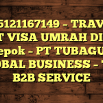 085121167149 – TRAVEL BUAT VISA UMRAH DI Kota Depok  – PT TUBAGUS GLOBAL BUSINESS – TGB B2B SERVICE