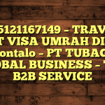 085121167149 – TRAVEL BUAT VISA UMRAH DI Kota Gorontalo  – PT TUBAGUS GLOBAL BUSINESS – TGB B2B SERVICE