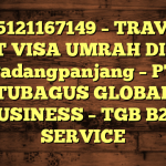 085121167149 – TRAVEL BUAT VISA UMRAH DI Kota Padangpanjang  – PT TUBAGUS GLOBAL BUSINESS – TGB B2B SERVICE