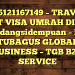 085121167149 – TRAVEL BUAT VISA UMRAH DI Kota Padangsidempuan  – PT TUBAGUS GLOBAL BUSINESS – TGB B2B SERVICE