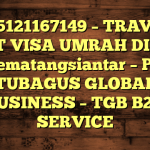 085121167149 – TRAVEL BUAT VISA UMRAH DI Kota Pematangsiantar  – PT TUBAGUS GLOBAL BUSINESS – TGB B2B SERVICE