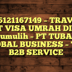 085121167149 – TRAVEL BUAT VISA UMRAH DI Kota Prabumulih  – PT TUBAGUS GLOBAL BUSINESS – TGB B2B SERVICE