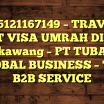 085121167149 – TRAVEL BUAT VISA UMRAH DI Kota Singkawang  – PT TUBAGUS GLOBAL BUSINESS – TGB B2B SERVICE