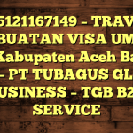 085121167149 – TRAVEL PEMBUATAN VISA UMRAH DI Kabupaten Aceh Barat Daya  – PT TUBAGUS GLOBAL BUSINESS – TGB B2B SERVICE