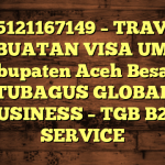 085121167149 – TRAVEL PEMBUATAN VISA UMRAH DI Kabupaten Aceh Besar  – PT TUBAGUS GLOBAL BUSINESS – TGB B2B SERVICE