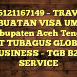 085121167149 – TRAVEL PEMBUATAN VISA UMRAH DI Kabupaten Aceh Tenggara  – PT TUBAGUS GLOBAL BUSINESS – TGB B2B SERVICE