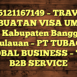 085121167149 – TRAVEL PEMBUATAN VISA UMRAH DI Kabupaten Banggai Kepulauan  – PT TUBAGUS GLOBAL BUSINESS – TGB B2B SERVICE