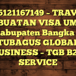 085121167149 – TRAVEL PEMBUATAN VISA UMRAH DI Kabupaten Bangka  – PT TUBAGUS GLOBAL BUSINESS – TGB B2B SERVICE
