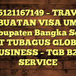 085121167149 – TRAVEL PEMBUATAN VISA UMRAH DI Kabupaten Bangka Selatan  – PT TUBAGUS GLOBAL BUSINESS – TGB B2B SERVICE