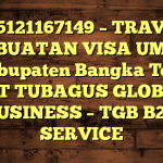 085121167149 – TRAVEL PEMBUATAN VISA UMRAH DI Kabupaten Bangka Tengah  – PT TUBAGUS GLOBAL BUSINESS – TGB B2B SERVICE