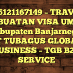 085121167149 – TRAVEL PEMBUATAN VISA UMRAH DI Kabupaten Banjarnegara  – PT TUBAGUS GLOBAL BUSINESS – TGB B2B SERVICE