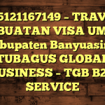 085121167149 – TRAVEL PEMBUATAN VISA UMRAH DI Kabupaten Banyuasin  – PT TUBAGUS GLOBAL BUSINESS – TGB B2B SERVICE