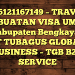 085121167149 – TRAVEL PEMBUATAN VISA UMRAH DI Kabupaten Bengkayang  – PT TUBAGUS GLOBAL BUSINESS – TGB B2B SERVICE