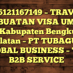 085121167149 – TRAVEL PEMBUATAN VISA UMRAH DI Kabupaten Bengkulu Selatan  – PT TUBAGUS GLOBAL BUSINESS – TGB B2B SERVICE