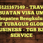 085121167149 – TRAVEL PEMBUATAN VISA UMRAH DI Kabupaten Bengkulu Utara  – PT TUBAGUS GLOBAL BUSINESS – TGB B2B SERVICE