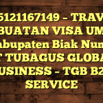 085121167149 – TRAVEL PEMBUATAN VISA UMRAH DI Kabupaten Biak Numfor  – PT TUBAGUS GLOBAL BUSINESS – TGB B2B SERVICE