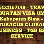 085121167149 – TRAVEL PEMBUATAN VISA UMRAH DI Kabupaten Bima  – PT TUBAGUS GLOBAL BUSINESS – TGB B2B SERVICE