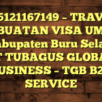 085121167149 – TRAVEL PEMBUATAN VISA UMRAH DI Kabupaten Buru Selatan  – PT TUBAGUS GLOBAL BUSINESS – TGB B2B SERVICE