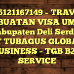 085121167149 – TRAVEL PEMBUATAN VISA UMRAH DI Kabupaten Deli Serdang  – PT TUBAGUS GLOBAL BUSINESS – TGB B2B SERVICE