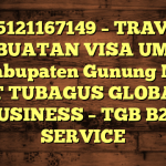 085121167149 – TRAVEL PEMBUATAN VISA UMRAH DI Kabupaten Gunung Mas  – PT TUBAGUS GLOBAL BUSINESS – TGB B2B SERVICE