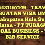 085121167149 – TRAVEL PEMBUATAN VISA UMRAH DI Kabupaten Hulu Sungai Selatan  – PT TUBAGUS GLOBAL BUSINESS – TGB B2B SERVICE