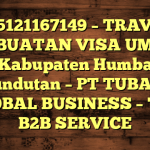 085121167149 – TRAVEL PEMBUATAN VISA UMRAH DI Kabupaten Humbang Hasundutan  – PT TUBAGUS GLOBAL BUSINESS – TGB B2B SERVICE