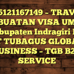 085121167149 – TRAVEL PEMBUATAN VISA UMRAH DI Kabupaten Indragiri Hulu  – PT TUBAGUS GLOBAL BUSINESS – TGB B2B SERVICE