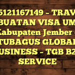 085121167149 – TRAVEL PEMBUATAN VISA UMRAH DI Kabupaten Jember  – PT TUBAGUS GLOBAL BUSINESS – TGB B2B SERVICE