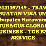 085121167149 – TRAVEL PEMBUATAN VISA UMRAH DI Kabupaten Karawang  – PT TUBAGUS GLOBAL BUSINESS – TGB B2B SERVICE