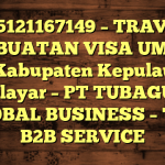085121167149 – TRAVEL PEMBUATAN VISA UMRAH DI Kabupaten Kepulauan Selayar  – PT TUBAGUS GLOBAL BUSINESS – TGB B2B SERVICE