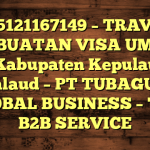 085121167149 – TRAVEL PEMBUATAN VISA UMRAH DI Kabupaten Kepulauan Talaud  – PT TUBAGUS GLOBAL BUSINESS – TGB B2B SERVICE