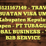 085121167149 – TRAVEL PEMBUATAN VISA UMRAH DI Kabupaten Kepulauan Yapen  – PT TUBAGUS GLOBAL BUSINESS – TGB B2B SERVICE