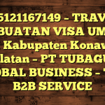 085121167149 – TRAVEL PEMBUATAN VISA UMRAH DI Kabupaten Konawe Selatan  – PT TUBAGUS GLOBAL BUSINESS – TGB B2B SERVICE