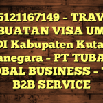 085121167149 – TRAVEL PEMBUATAN VISA UMRAH DI Kabupaten Kutai Kartanegara  – PT TUBAGUS GLOBAL BUSINESS – TGB B2B SERVICE