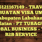 085121167149 – TRAVEL PEMBUATAN VISA UMRAH DI Kabupaten Labuhanbatu Selatan  – PT TUBAGUS GLOBAL BUSINESS – TGB B2B SERVICE