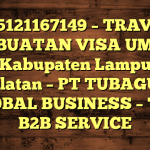 085121167149 – TRAVEL PEMBUATAN VISA UMRAH DI Kabupaten Lampung Selatan  – PT TUBAGUS GLOBAL BUSINESS – TGB B2B SERVICE